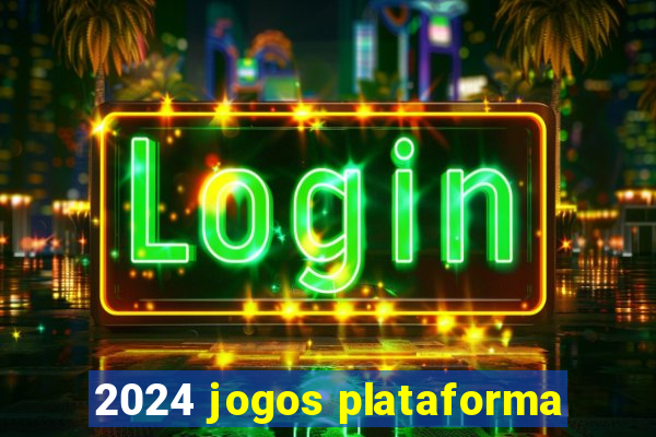 2024 jogos plataforma